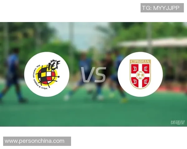 西班牙对塞尔维亚比赛直播观看渠道及时间安排详解